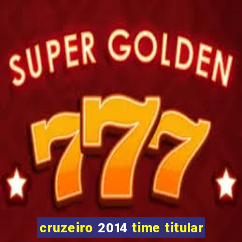 cruzeiro 2014 time titular